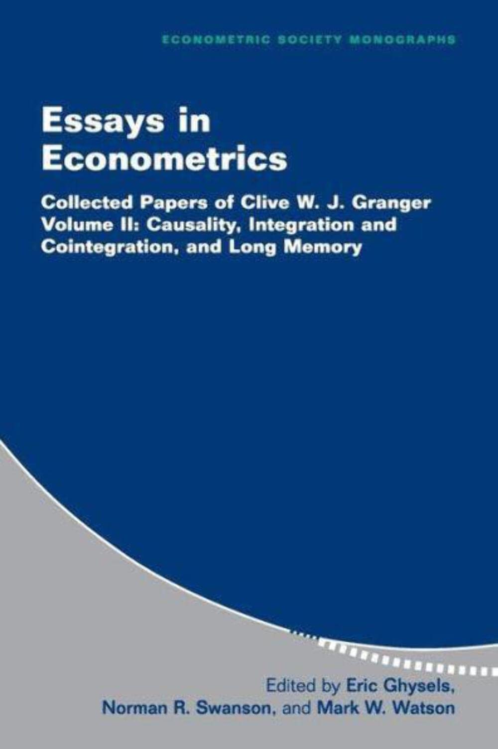 Essays in Econometrics: Collected Papers of Clive W. J. Granger: Volume 2 (Econometric Society Monographs, Series Number 33)