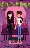 My Sister the Vampire - Series 1 (Books 1 to 8) Collection Pack Set By Sienna Mercer (Titles includes: Star Style, Lucky Break, Love Bites, Take Two, Vampalicious, Revamped, Fangtastic, Switched) 0603572413 Book Cover