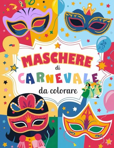 Maschere di Carnevale da Colorare e Ritagliare: libro da colorare per adulti e bambini, maschere da indossare, varietà di personaggi