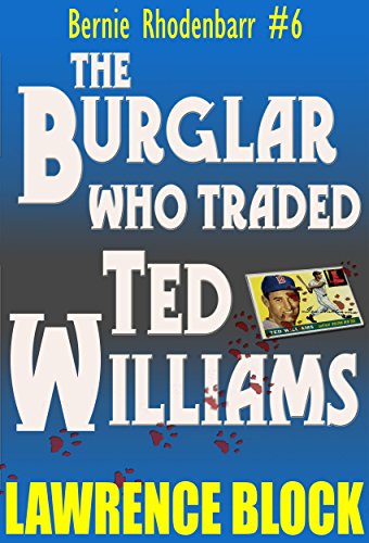The Burglar Who Traded Ted Williams (Bernie Rhodenbarr)
