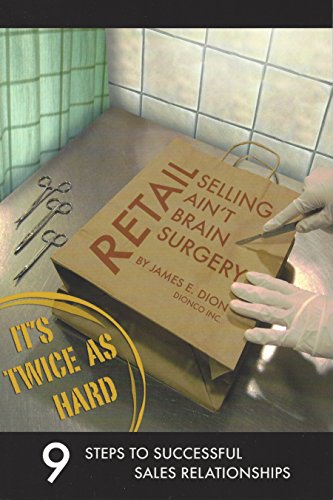 Retail Selling Ain't Brain Surgery, It's Twice As Hard