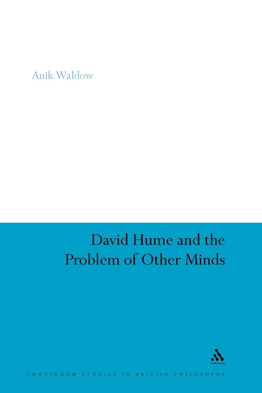David Hume and the Problem of Other Minds: 100 (Continuum Studies in British Philosophy)