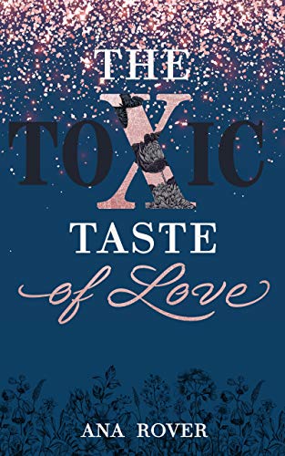 The Toxic Taste Of Love Ist Es Liebe Oder Nur Ein Toxischer Rausch Ebook Rover Ana Amazon De Kindle Shop