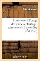 Historiettes A L'Usage Des Jeunes Enfants Qui Commencent a Savoir Lire 2012976581 Book Cover