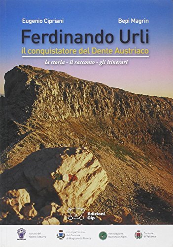 Fernando Urli - Il Conquistatore Del Dente Austriaco