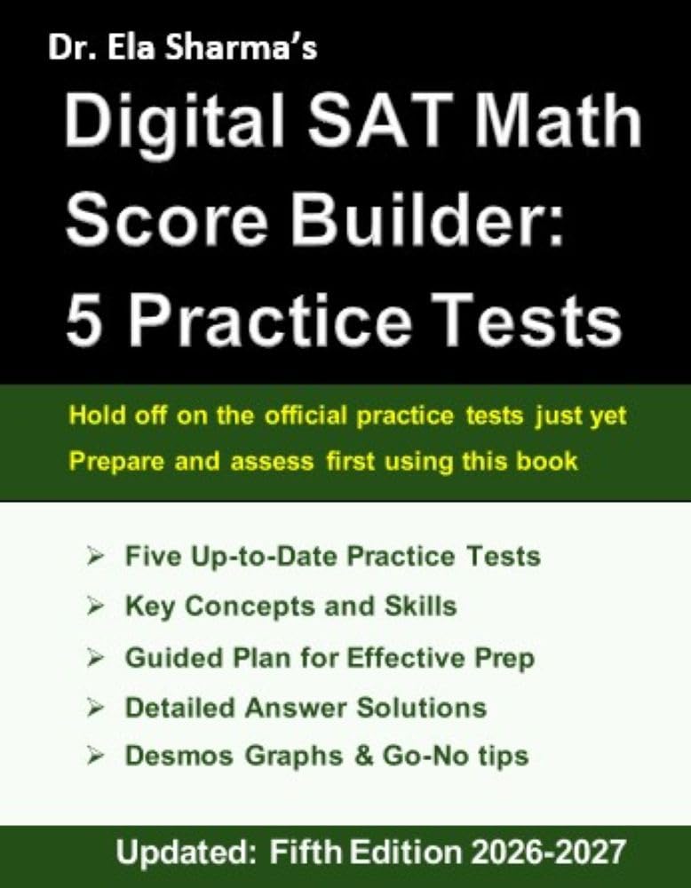 Digital SAT Math Score Builder: 5 Practice Tests: Prepare, Assess, and Reduce Anxiety