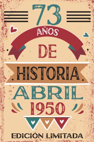 73 Años De Historia Abril 1950: Libro de visitas, cuaderno, 110 páginas de felicitaciones, idea de regalo, regalo Para la esposa, novia, mujer, La madre
