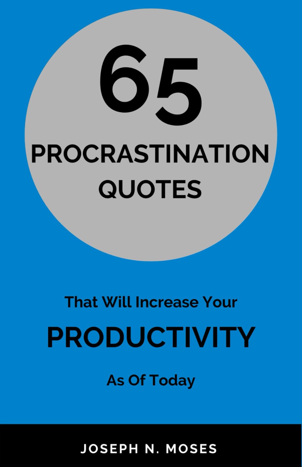 65 PROCRASTINATION QUOTES: That Will Increase Your PRODUCTIVITY As of Today