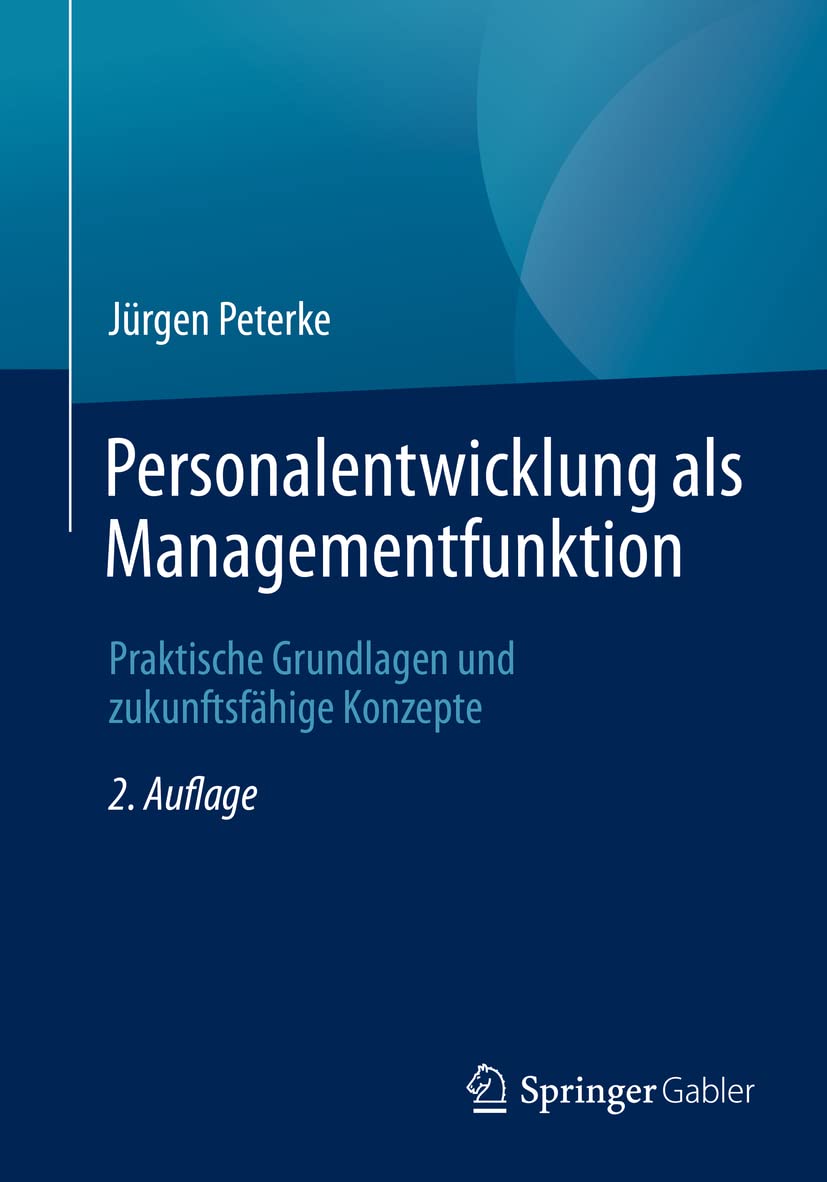 Personalentwicklung als Managementfunktion: Praktische Grundlagen und zukunftsfähige Konzepte