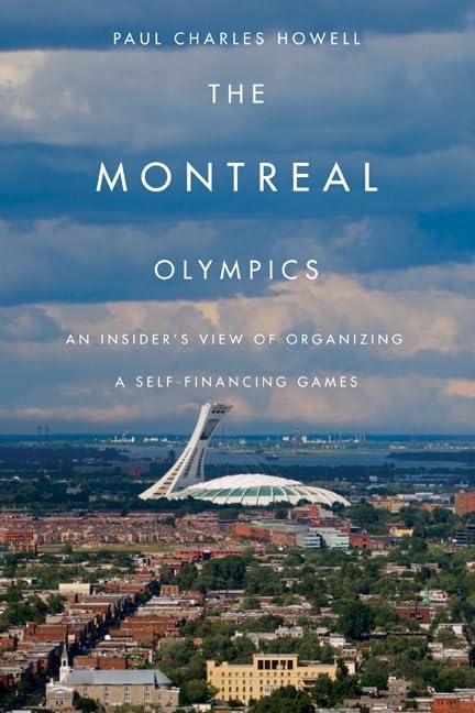 The Montreal Olympics: An Insider's View of Organizing a Self-financing Games      Hardcover – June 1, 2008