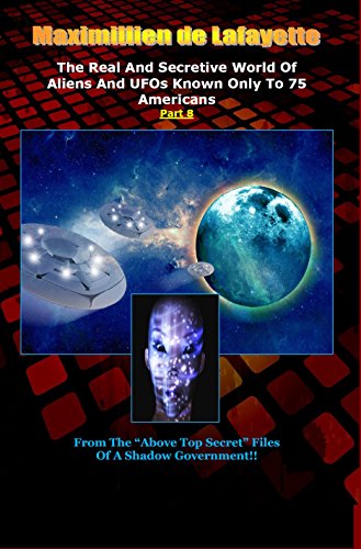 Part 8.The Real And Secretive World Of Aliens And UFOs Known Only To 75 Americans (“Above Top Secret” Information about Aliens & UFOs)