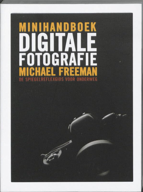 Minihandboek digitale fotografie: de spiegelreflexgids voor onderweg