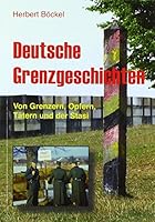 Deutsche Grenzgeschichten: Von Grenzern, Opfern, Tätern und der Stasi 3000549870 Book Cover