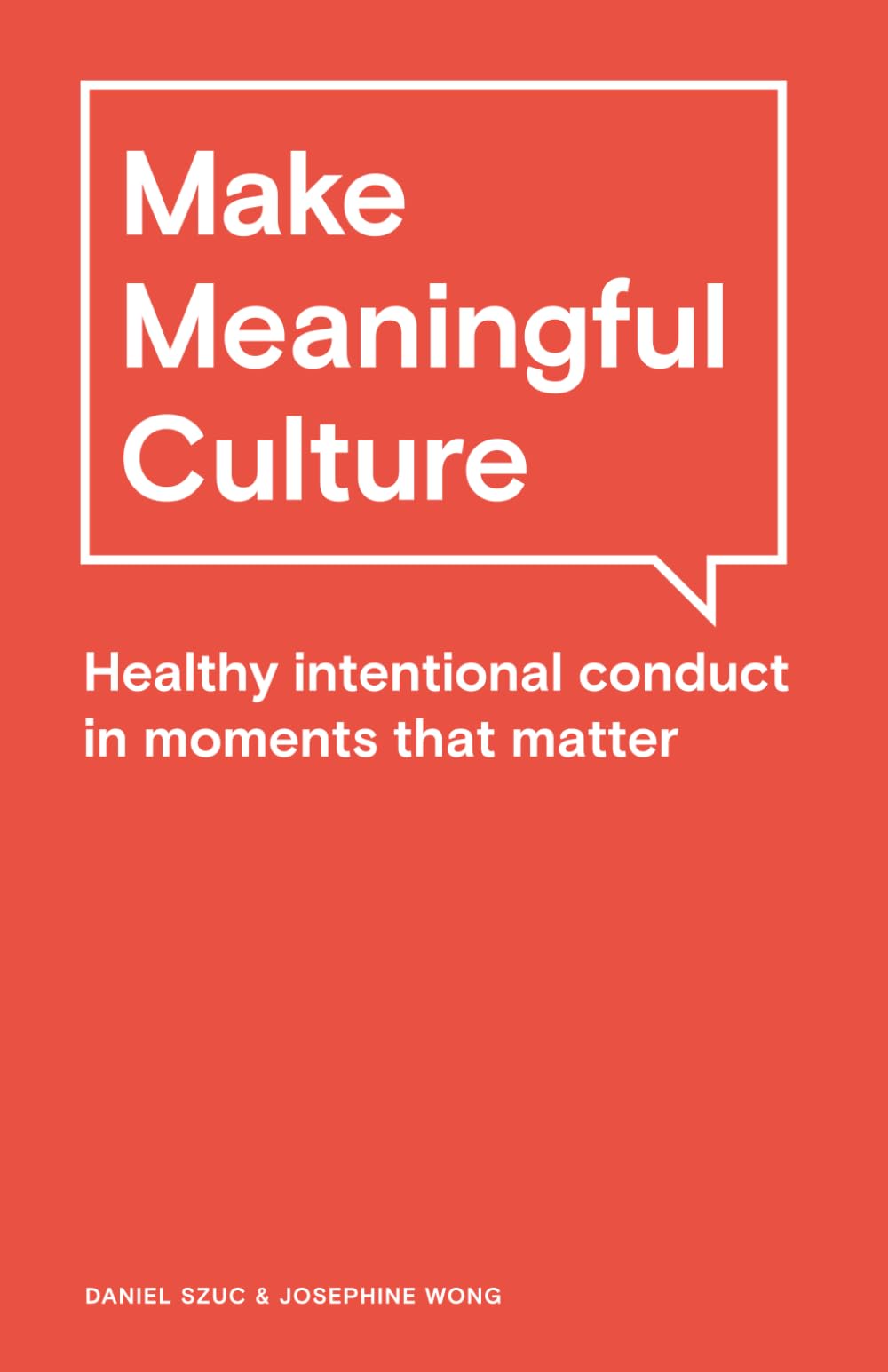 Make Meaningful Culture: Healthy Intentional Conduct in Moments that Matter