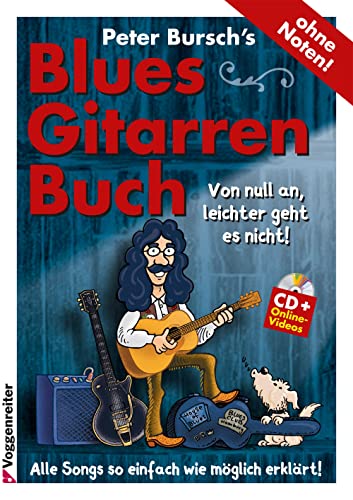 Peter Bursch's Blues-Gitarrenbuch. Von null an, leichter geht es nicht! (mit CD+Online-Videos): Von null an, leichter geht es nicht! Mit Online-Audio-Tracks und -Videos!