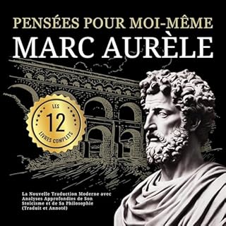 Couverture de Pens&eacute;es pour moi-m&ecirc;me Marc Aur&egrave;le: Les 12 Livres Complets