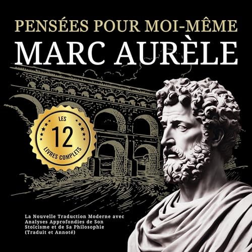 Pens&eacute;es pour moi-m&ecirc;me Marc Aur&egrave;le: Les 12 Livres Complets cover art