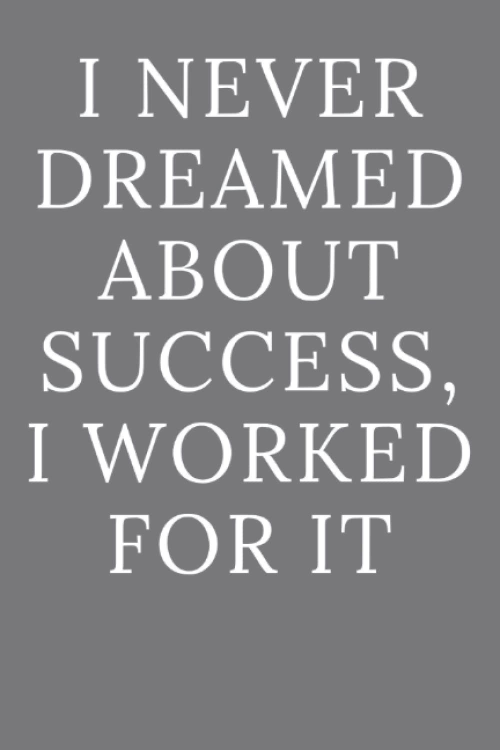 I never dreamed about success, I worked for it: Notebook