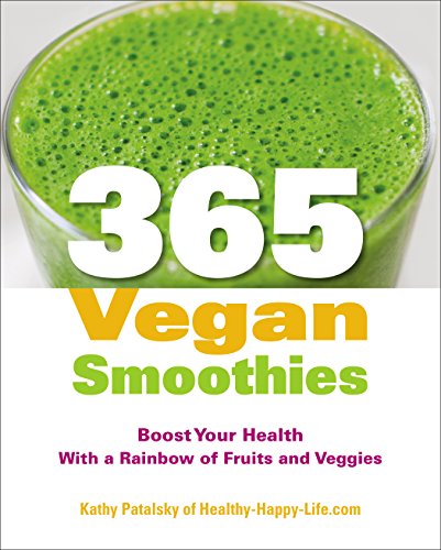 365 Vegan Smoothies: Boost Your Health With a Rainbow of