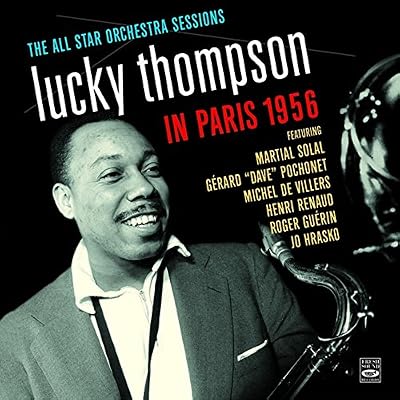Lucky Thompson in Paris 1956 &middot; The All Star Orchestra Sessions