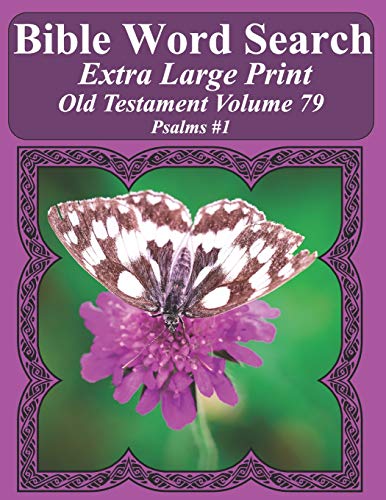 Bible Word Search Extra Large Print Old Testament Volume 79: Psalms #1 (Bible Word Search Puzzles For Adults Jumbo Print Butterfly Edition)