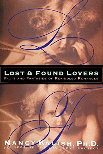 Lost And Found Lovers: Facts And Fantasies Of Rekindled Romances