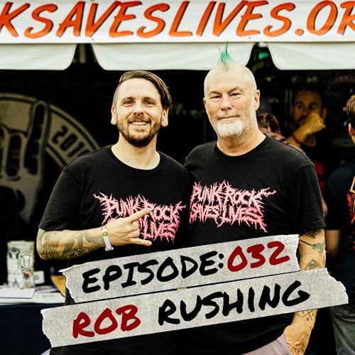 #032 - Rob Rushing (Co-Founder of Non-profit Punk Rock Saves Lives)