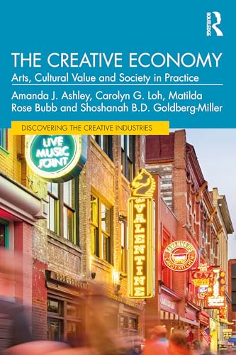 The Creative Economy: Arts, Cultural Value and Society in Practic...