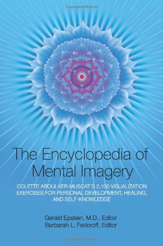 Encyclopedia of Mental Imagery: Colette Aboulker-Muscat's 2,100 Visualization Exercises for Personal Development, Healing, and Self-Knowledge