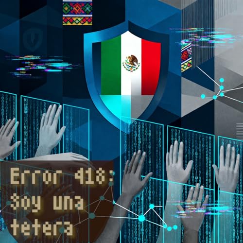 Episodio 30. Negar no es proteger:hackeo a instituciones mexicanas.