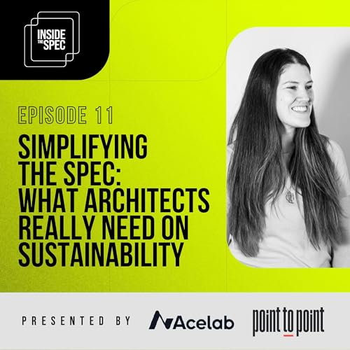 Inside The Spec - Episode 11: Simplifying The Spec: What Architects Really Need On Sustainability