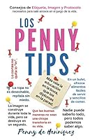 Los Pennytips : Consejos de Etiqueta, Imagen y Protocolo, Necesarios para Salir Airosos en el Juego de la Vida 1081728167 Book Cover