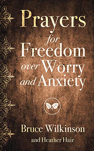 Prayers for Freedom over Worry and Anxiety (Freedom Prayers)