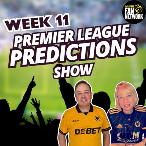 Premier League Predictions Week 11 (with Wolves Q&A) Podcast Por  arte de portada