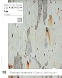 Architettura del paesaggio. Rivista semestrale dell'AIAPP Associazione Italiana di Architettura del Paesaggio. Ediz. bilingue. Paesaggi fantasma-Ghost landscapes (Vol. 46)
