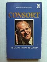 Consort: Life and Times of Prince Philip (A Lythway book) 0352308354 Book Cover