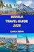 MANILA TRAVEL GUIDE 2025: From First Time Visitors to Repeat Travelers Who Want More