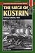 The Siege of Kustrin: Gateway to Berlin, 1945 (Stackpole Military History Series)