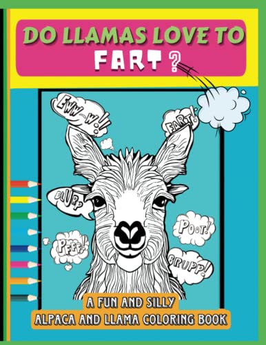 Do Llamas Love To Fart Coloring Book: Funny Farting Themed Coloring Book