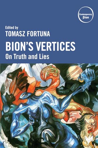 Bion's Vertices: On Truth and Lies (Contemporary Bion)