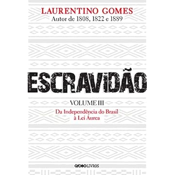 Capa do livro Escravidão - Volume 3: Da Independência do Brasil à Lei Áurea