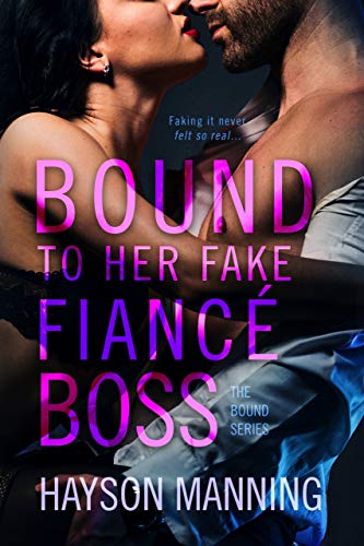 Bound to her Fake FiancÃ© Boss: A Fun Sexy Feel Good Billionaire Office Romance (Bound to the Brotherhood)