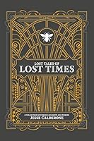 Lost Tales of Lost Times 1329591852 Book Cover