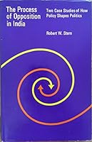 The process of opposition in India;: Two case studies of how policy shapes politics 0226773140 Book Cover