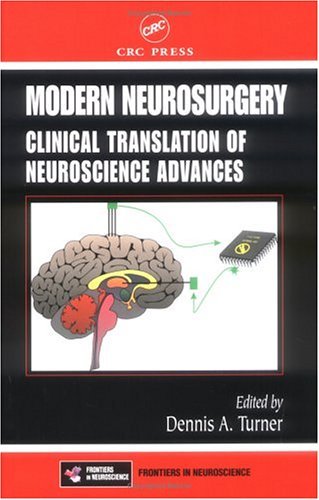 Modern Neurosurgery: Clinical Translation of Neuroscience Advances (Frontiers in Neuroscience Book 2 Modern Neurosurgery: Clinical Translation of Neuroscience Advances (Frontiers in Neuroscience Book 2
