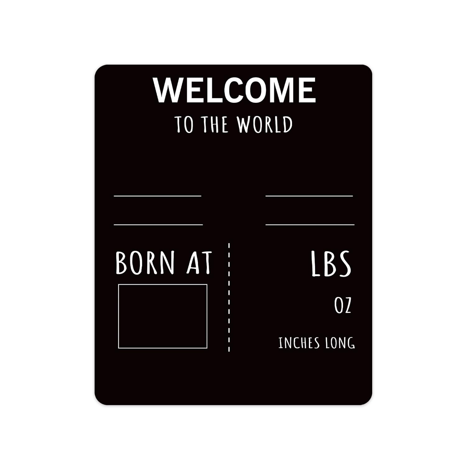 Welcome to The World Newborn Sign/Baby Photo Prop Board / 10” x 12” Black with White Print and Round Corners Rectangle Sign/New Parents Announcement