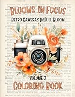 Blooms in Focus: Retro Cameras in Full Bloom Coloring Book - Coloring Book for Adults - 50 Coloring Pages for Stress Relief and Relaxation, Adult ... (Coloring Books - For Kids, Adults and More!) B0CSKJRYC2 Book Cover
