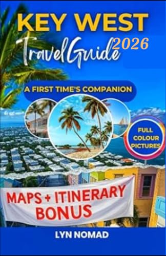 KEY WEST TRAVEL GUIDE 2026: Discover the Charm and Beauty of the Southernmost Point| Beaches, and Attractions in Paradise
