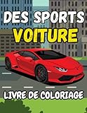  Des sports Voiture Livre de coloriage: Collection de pages à colorier de voitures de sport pour les amateurs de voitures  Coloriages anti-stress et relaxation pour adultes, enfants, tout-petits