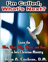 I'm Called, Now What?: Equiping for Christian Ministry 1505863112 Book Cover